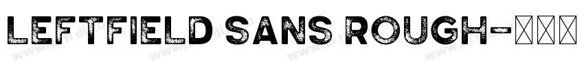 Leftfield Sans Rough字体转换 Leftfield Sans Rough字体转换